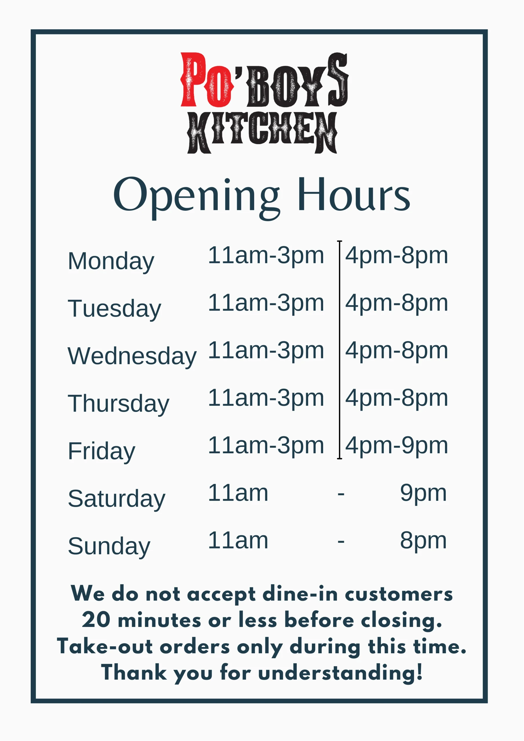 Po'Boys Kitchen business hours: Monday through Thursday 11 AM to 3 PM and 4 PM to 8 PM; Friday 11 AM to 3 PM and 4 PM to 9 PM; Saturday 11 AM to 9 PM; Sunday 11 AM to 8 PM